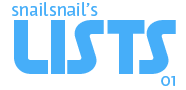 snailsnail's Lists 01
